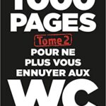 1000 pages pour ne plus vous ennuyer aux WC – Tome 2