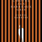 L’hôtel aux barreaux gris