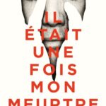 Il était une fois mon meurtre