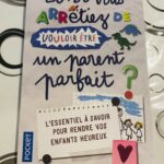 Et si vous arrêtiez de vouloir être un parent parfait?