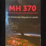 Mh 370 – Un mensonge déguisé en vérité