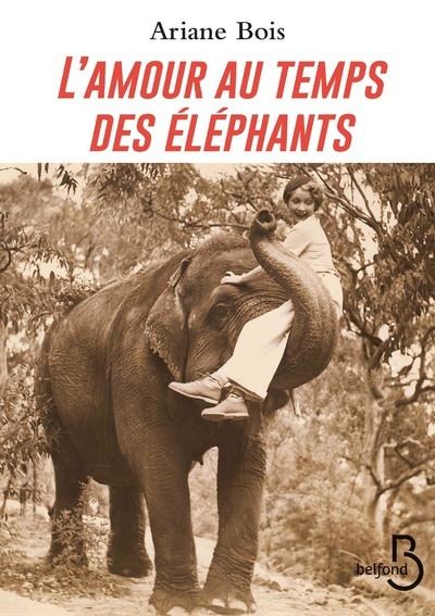 L&rsquo;amour au temps des éléphants