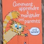 Comment apprendre à manipuler ses parents en 1 semaine