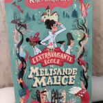 L’extravagante école de Mélissandre Malice