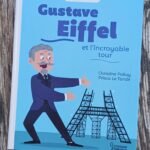 Gustave Eiffel et l’incroyable tour