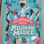 L’extravagante école de Mélisande Malice