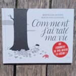 Comment j’ai raté ma vie