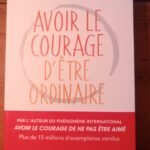 AVOIR LE COURAGE D&rsquo;ÊTRE ORDINAIRE