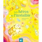 Les héros de l&rsquo;invisible